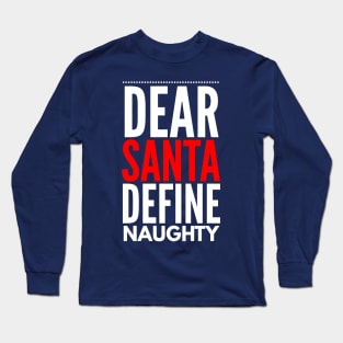 dear santa define naughty Long Sleeve T-Shirt